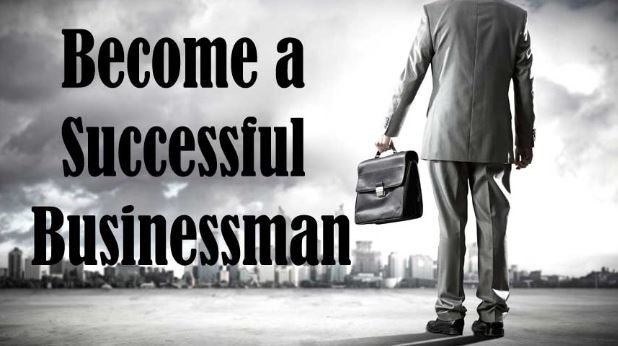 How to Become a Successful Businessman